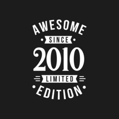 Born in 2010 Awesome since Retro Birthday, Awesome since 2010 Limited Edition