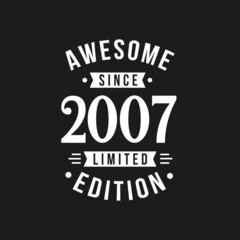 Born in 2007 Awesome since Retro Birthday, Awesome since 2007 Limited Edition