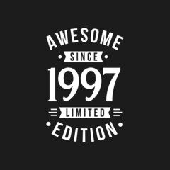 Born in 1997 Awesome since Retro Birthday, Awesome since 1997 Limited Edition