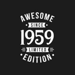 Born in 1959 Awesome since Retro Birthday, Awesome since 1959 Limited Edition