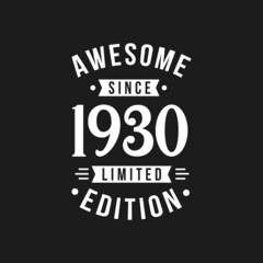 Born in 1930 Awesome since Retro Birthday, Awesome since 1930 Limited Edition