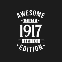 Born in 1917 Awesome since Retro Birthday, Awesome since 1917 Limited Edition