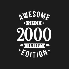 Born in 2000 Awesome since Retro Birthday, Awesome since 2000 Limited Edition