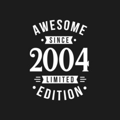 Fototapeta na wymiar Born in 2004 Awesome since Retro Birthday, Awesome since 2004 Limited Edition