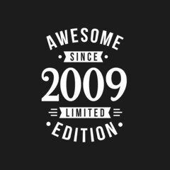 Born in 2009 Awesome since Retro Birthday, Awesome since 2009 Limited Edition