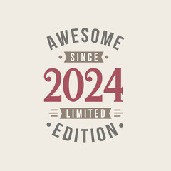 Awesome since 2024 Limited Edition. 2024 Awesome since Retro Birthday