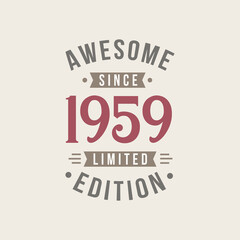Awesome since 1959 Limited Edition. 1959 Awesome since Retro Birthday