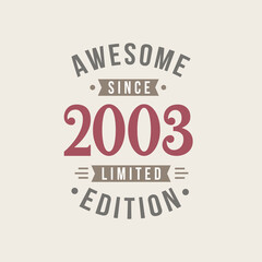 Awesome since 2003 Limited Edition. 2003 Awesome since Retro Birthday