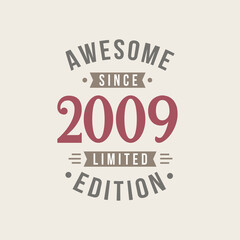 Awesome since 2009 Limited Edition. 2009 Awesome since Retro Birthday