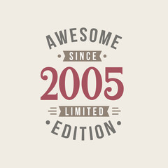 Fototapeta na wymiar Awesome since 2005 Limited Edition. 2005 Awesome since Retro Birthday