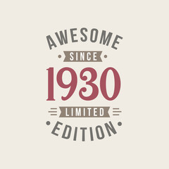 Fototapeta na wymiar Awesome since 1930 Limited Edition. 1930 Awesome since Retro Birthday