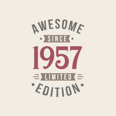 Awesome since 1957 Limited Edition. 1957 Awesome since Retro Birthday