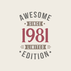 Awesome since 1981 Limited Edition. 1981 Awesome since Retro Birthday