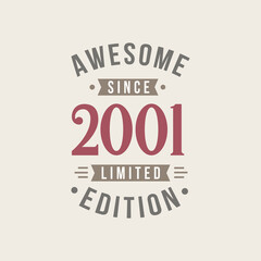Awesome since 2001 Limited Edition. 2001 Awesome since Retro Birthday