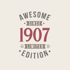 Fototapeta na wymiar Born in 1907 Awesome since Retro Birthday, Awesome since 1907 Limited Edition