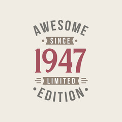 Awesome since 1947 Limited Edition. 1947 Awesome since Retro Birthday