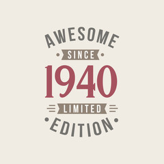Fototapeta na wymiar Awesome since 1940 Limited Edition. 1940 Awesome since Retro Birthday