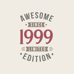 Awesome since 1999 Limited Edition. 1999 Awesome since Retro Birthday