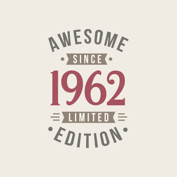 Awesome since 1962 Limited Edition. 1962 Awesome since Retro Birthday