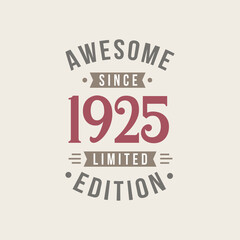 Awesome since 1925 Limited Edition. 1925 Awesome since Retro Birthday
