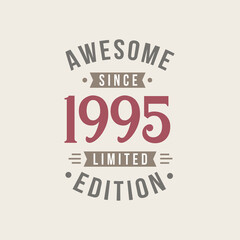 Fototapeta na wymiar Awesome since 1995 Limited Edition. 1995 Awesome since Retro Birthday