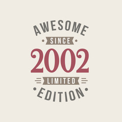 Awesome since 2002 Limited Edition. 2002 Awesome since Retro Birthday