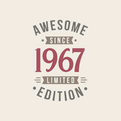 Awesome since 1967 Limited Edition. 1967 Awesome since Retro Birthday