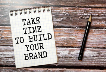 letters making Take Time To Build Your Brand. Business concept image