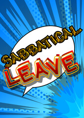Sabbatical leave. Comic book word text on abstract comics background. Break from job stress concept. Retro pop art style illustration.