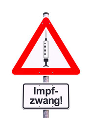 Verkehrsschild - Achtung - Coronavirus - Impfzwang - Freisteller - Freigestellt
