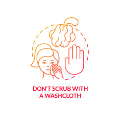 Dont scrub with washcloth red gradient concept icon. Dangerous procedure. Skincare routine abstract idea thin line illustration. Isolated outline drawing. Roboto-Medium, Myriad Pro-Bold fonts used