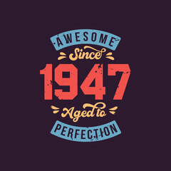 Awesome since 1947 Aged to Perfection. Awesome Birthday since 1947 Retro Vintage