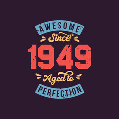 Awesome since 1949 Aged to Perfection. Awesome Birthday since 1949 Retro Vintage