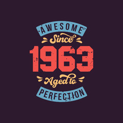 Awesome since 1963 Aged to Perfection. Awesome Birthday since 1963 Retro Vintage