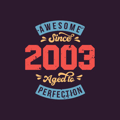 Awesome since 2003 Aged to Perfection. Awesome Birthday since 2003 Retro Vintage