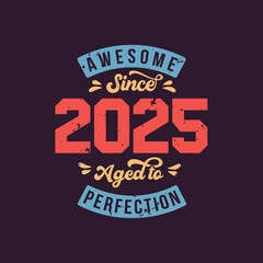 Fototapeta premium Awesome since 2025 Aged to Perfection. Awesome Birthday since 2025 Retro Vintage