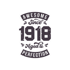 Born in 1918 Awesome Retro Vintage Birthday, Awesome since 1918 Aged to Perfection