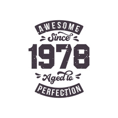 Born in 1978 Awesome Retro Vintage Birthday, Awesome since 1978 Aged to Perfection