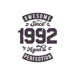 Born in 1992 Awesome Retro Vintage Birthday, Awesome since 1992 Aged to Perfection