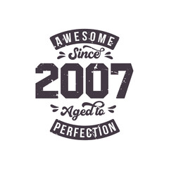 Born in 2007 Awesome Retro Vintage Birthday, Awesome since 2007 Aged to Perfection