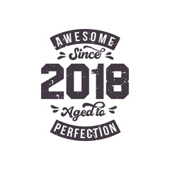 Born in 2018 Awesome Retro Vintage Birthday, Awesome since 2018 Aged to Perfection