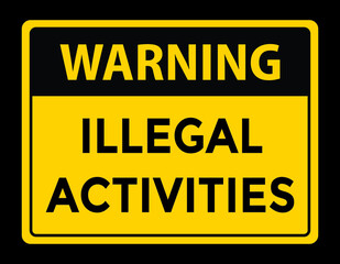warning illegal activities sign, vector illustration 