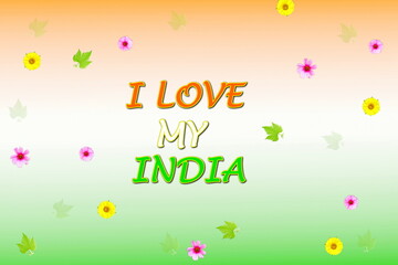 i love my india text on indian flag texture design background