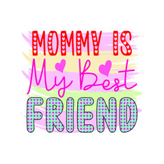 Obraz premium mommy is my best friend