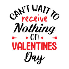 Cant wait to receive nothing on Valentines day svg