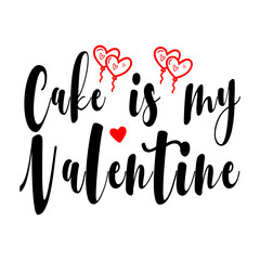 Fototapeta na wymiar Cake is my Valentine svg