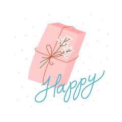 Cute vector illustration with pink gift box, white flowers and lettering happy. Spring romantic illustration on isolated background