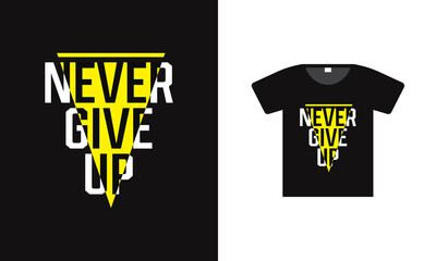 Never give up t-shirt design vector