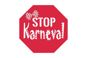 Das Schild Stop Karneval. Stoppschild mit weißer  Aufschrift.
