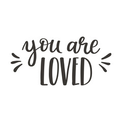 The handwritten phrase You are loved. Hand lettering. Words on the theme of Valentine's Day. Black and white vector silhouette isolated on a white background.